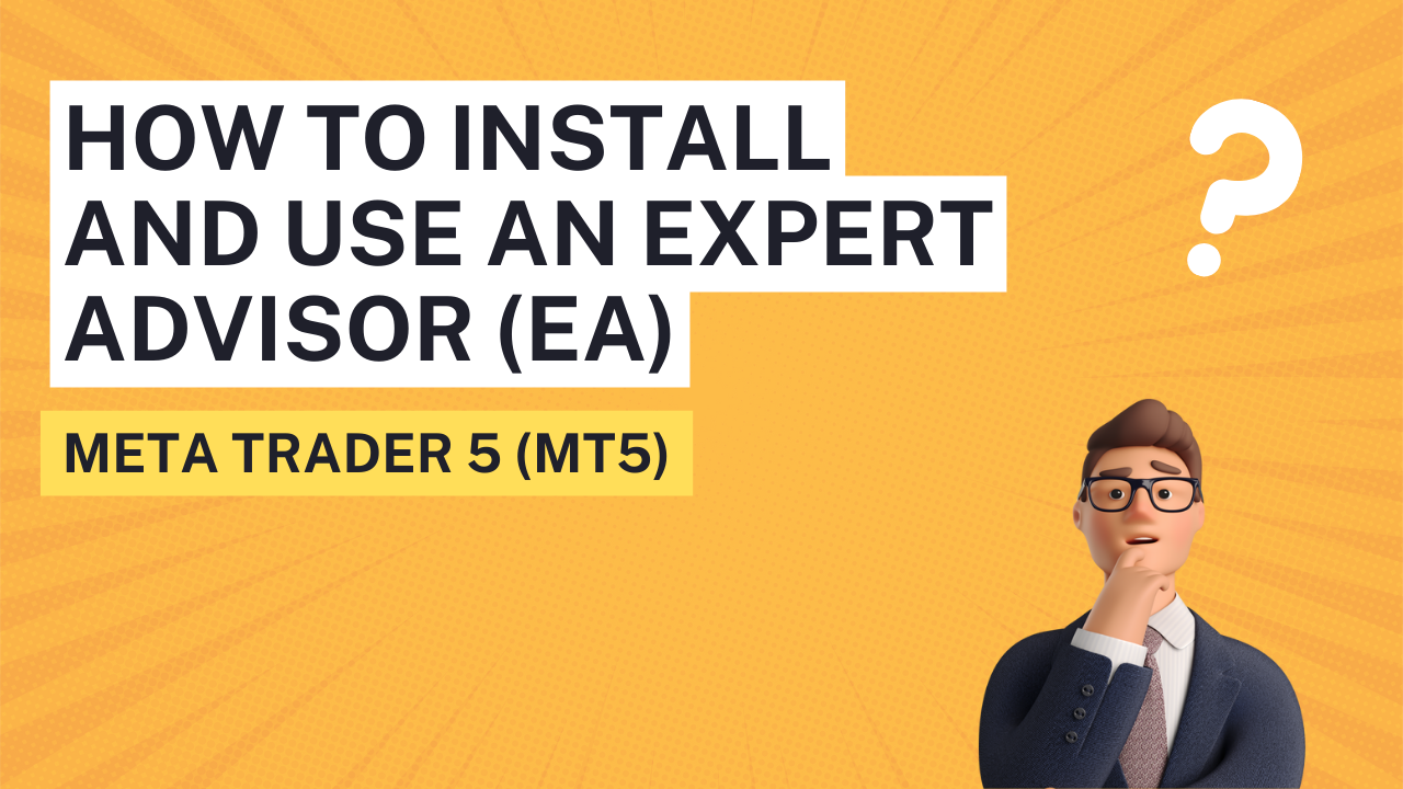 How to install and use an EA in the Meta Trader 5 (MT5) Platform